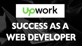 How to Be A Successful Web Developer On Upwork