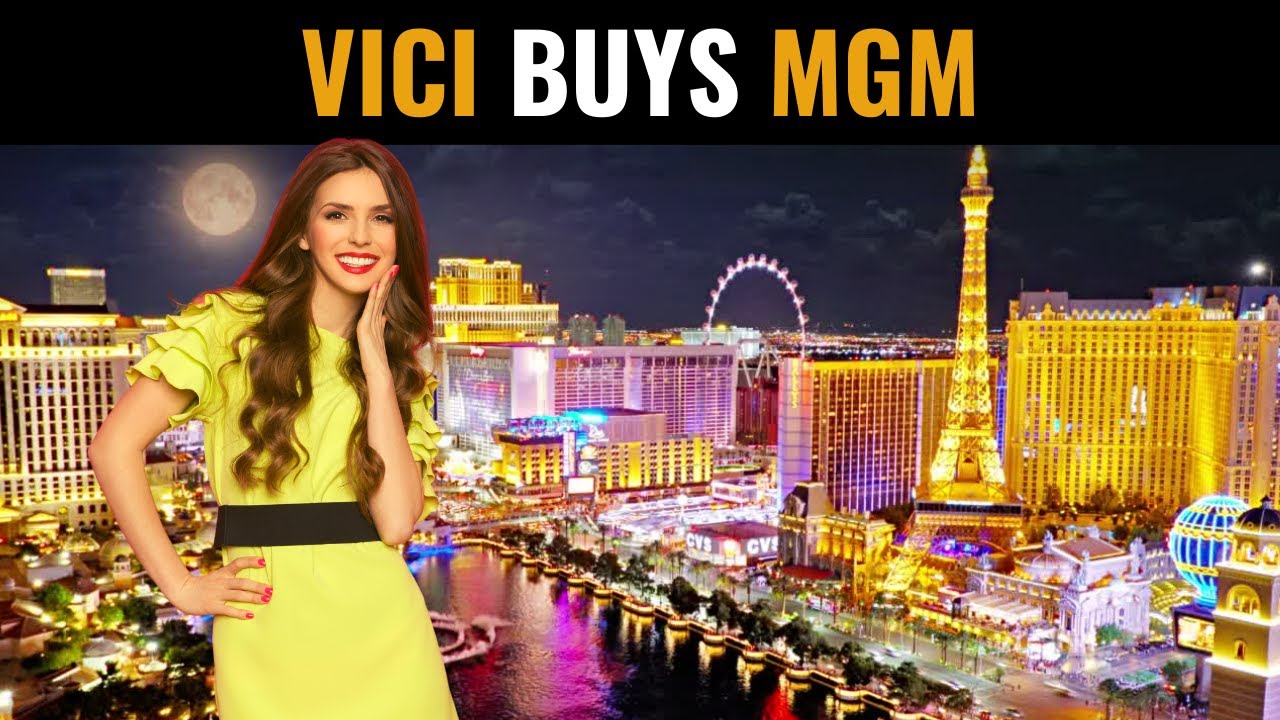 Has VICI Bought MGM in Las Vegas? VIKI Stock MGP Stock Real