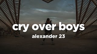Alexander 23 - Cry Over Boys (Lyrics Video)