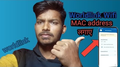 Mac address लगाए Worldlink wifi 😭 2025 Safe router device