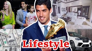 Luis Suarez Lifestyle, Income, Car, House, Career, Net Worth, Biography 2018 | Football Facts