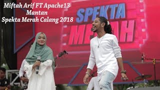Miftah Arif ft Apache13 Mantan Spekta Merah Calang 2018