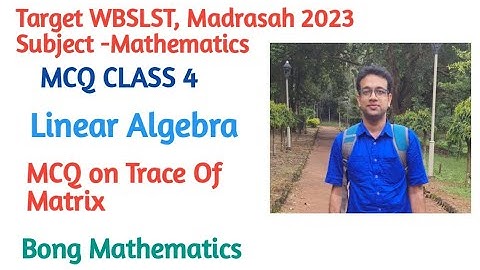 SLST MATHEMATICS 2023 ||MCQ Class 4||Linear Algebra||MCQ on Trace of Matrix ||Bong Mathematics