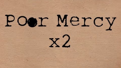 Poor Mercy x2