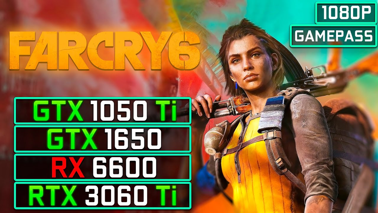Far Cry 6 - GTX 1050 Ti, GTX 1650, RX 6600, RTX 3060 Ti 