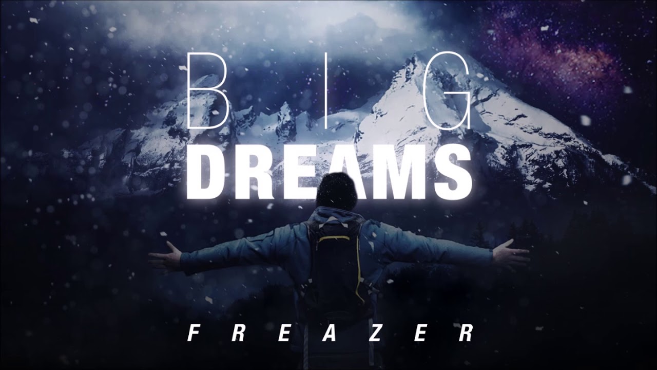 FreaZer - Big Dreams