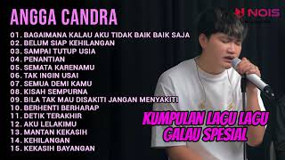 KUMPULAN LAGU GALAU SPESIAL COVER ANGGA CANDRA | TOP HITS PILIHAN TERVIRAL 2022