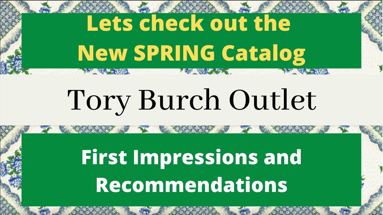 First Look at the Tory Burch Outlet Catalog | Spring 2021 | First  Impressions and Recommendations - YouTube