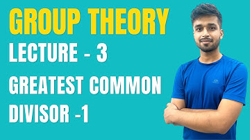 Lecture 3 | GCD - 1 | Group theory | IIT JAM | CSIR NET | GATE | Vivek maths