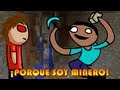 Minecraft | Porque soy MINERO!