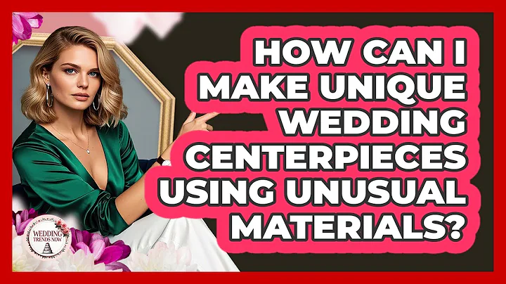How Can I Make Unique Wedding Centerpieces Using Unusual Materials? - Wedding Trends Now