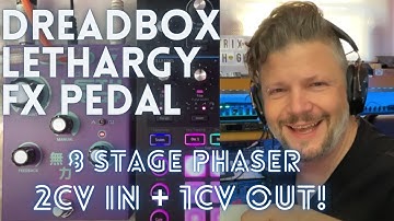 Dreadbox Lethargy - a great 8 Stage Phaser with CV in and LFO CV OUT