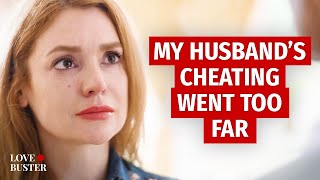 My Husband’s Cheating Went Too Far | @Lovebuster_