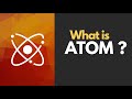What is an Atom ?