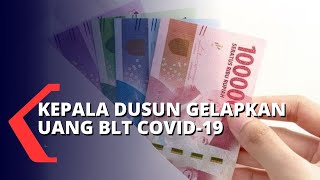 Seorang Kepala Dusun Gelapkan Uang BLT Covid-19