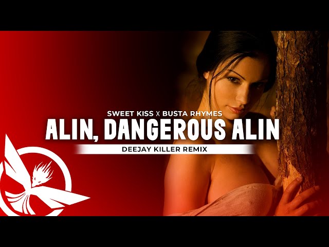 Sweet Kiss ✘ Busta Rhymes - Alin, Alin, Dangerous Alin 😎 Deejay Killer Remix class=