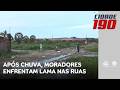 Após forte chuva, moradores enfrentam lama nas ruas e tentam recuperar prejuízos | Cidade 190