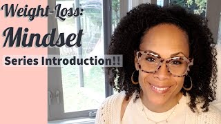 Weight-loss Mindset - Series Introduction!