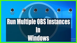 How to Run Multiple OBS Instances in Windows 10: Ultimate Guide