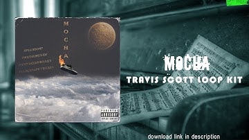 [FREE] TRAVIS SCOTT LOOP KIT "Mocha" (Utopia, Wondagurl, Mike Dean, Cubeatz, Don Toliver)