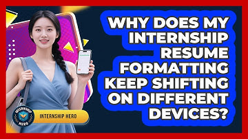 Why Does My Internship Resume Formatting Keep Shifting On Different Devices? - Internship Hero
