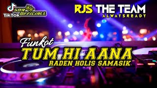 FUNKOT - TUM HI AANA || BY RADEN HOLIS SAMASIK