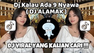 DJ ALAMAK || KALAU ADA 9 NYAWA REMIX FULL BASS VIRAL FYP TIKTOK TERBARU 2025 YANG KALIAN CARI !!!