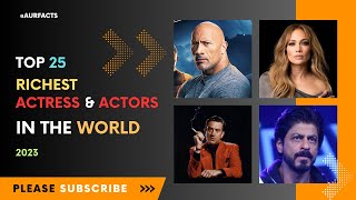 Top 25 Richest Actress & Actors In The World 2023 | #top #top10 #actress #actor #2023