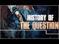 History of The Question