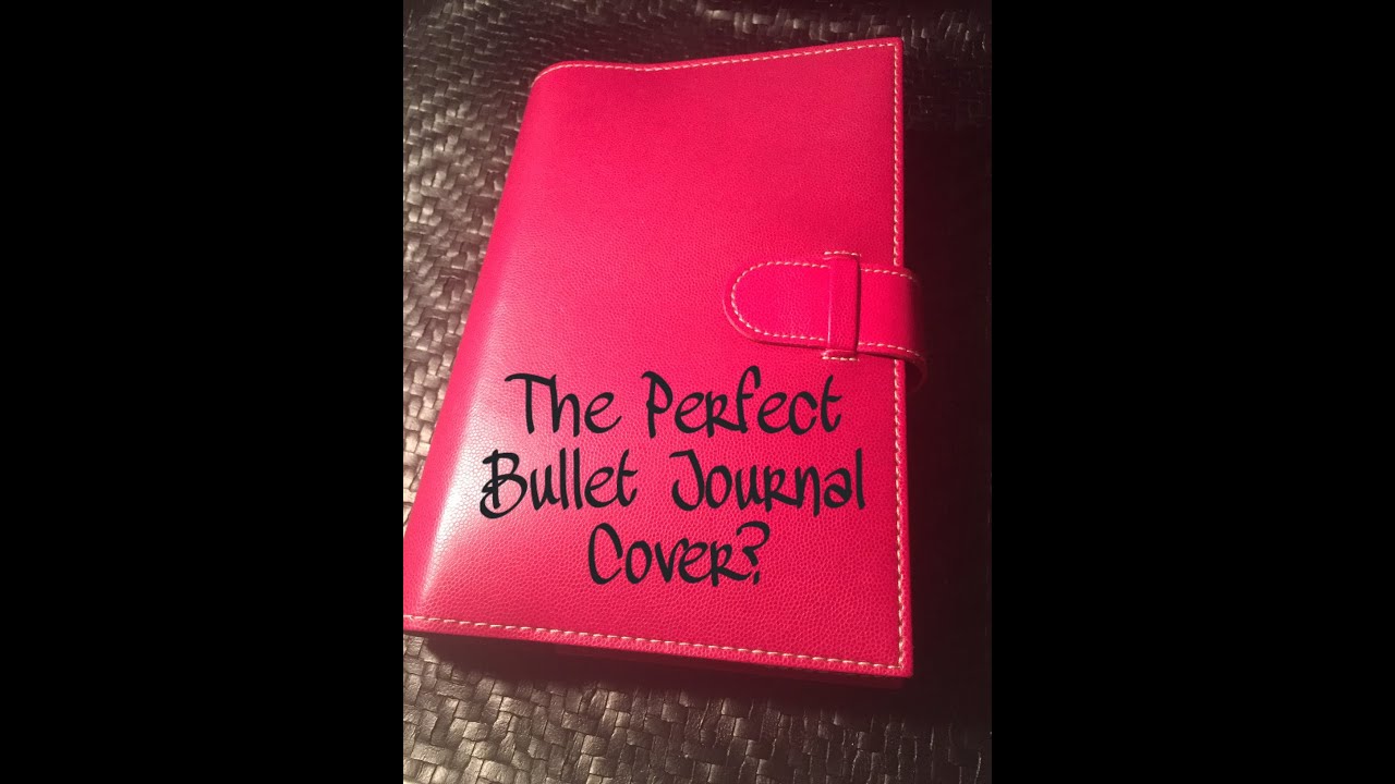 the perfect bullet journal cover youtube