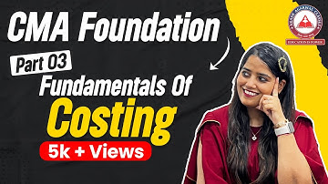 Fundamentals of Costing- Part 03 | CMA Foundation | Akash Agarwal Classes