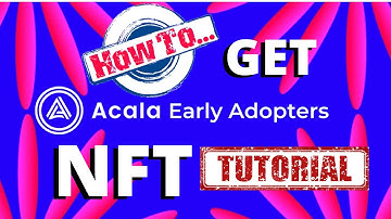 How to get Acala Early Adopters NFT