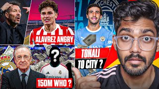 Alvarez Angry on Atletico Madrid, Perez 150 Million Mystery signing Who ? Tonali to City