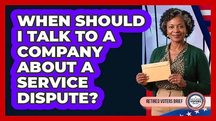 When Should I Talk to a Company About a Service Dispute?