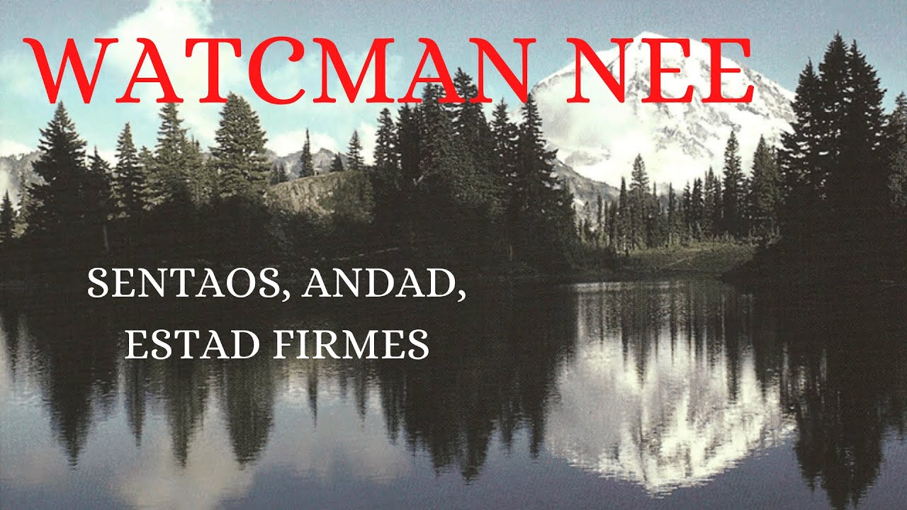 (WATCHMAN NEE)   SENTAOS, ANDAD, ESTAD FIRMES  🟡  AUDIO LIBRO CRISTIANO