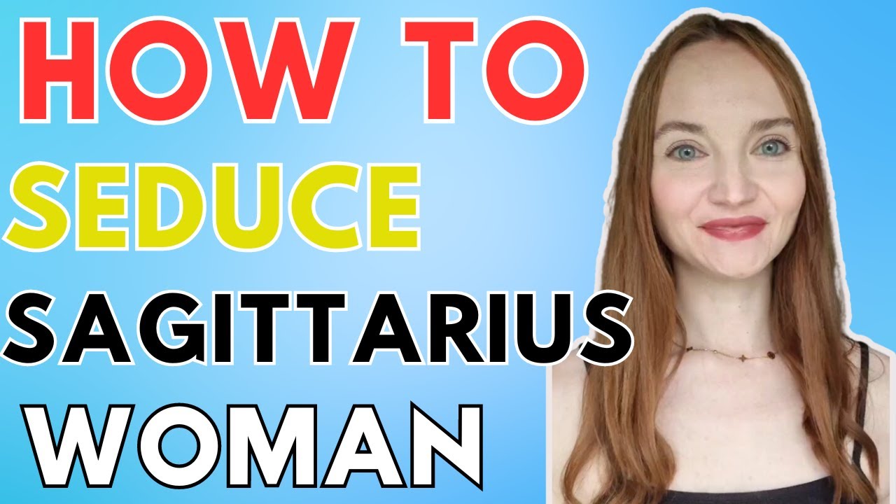 How To Seduce A Sagittarius Woman Over Text - YouTube