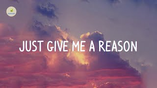 P!nk - Just Give Me a Reason (feat. Nate Ruess) (lyrics)