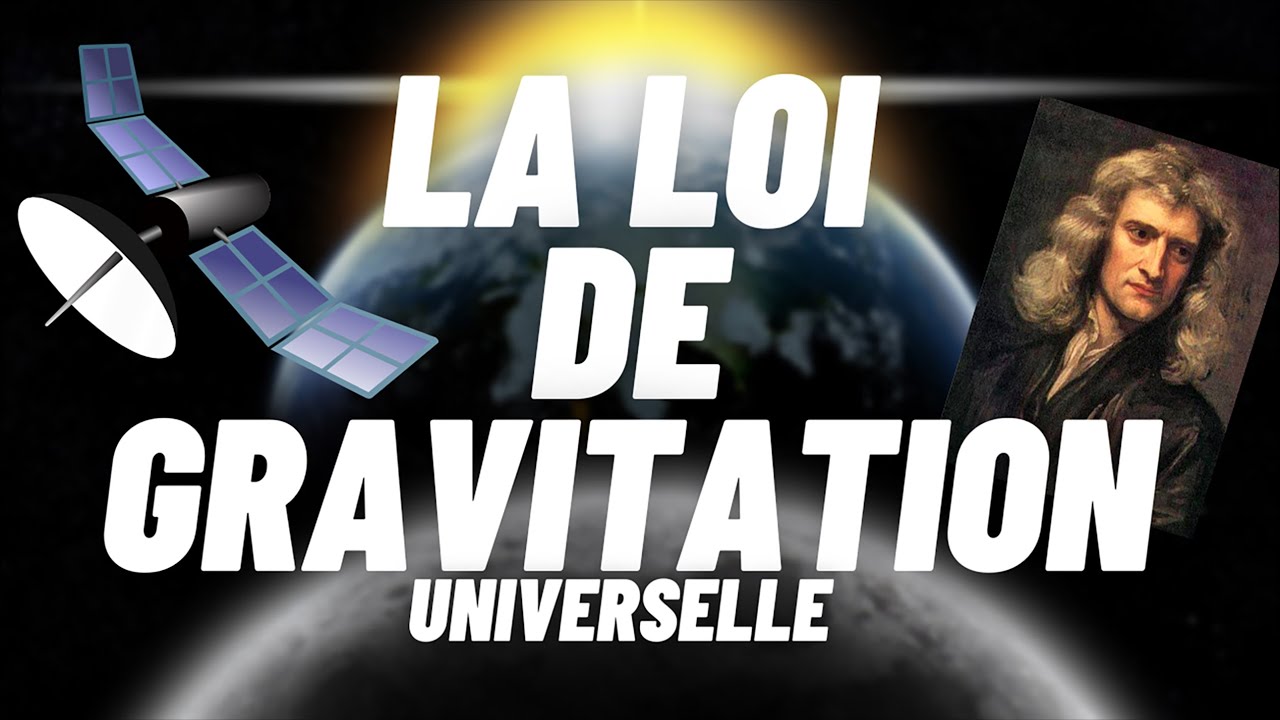 LA LOI DE LA GRAVITATION UNIVERSELLE !