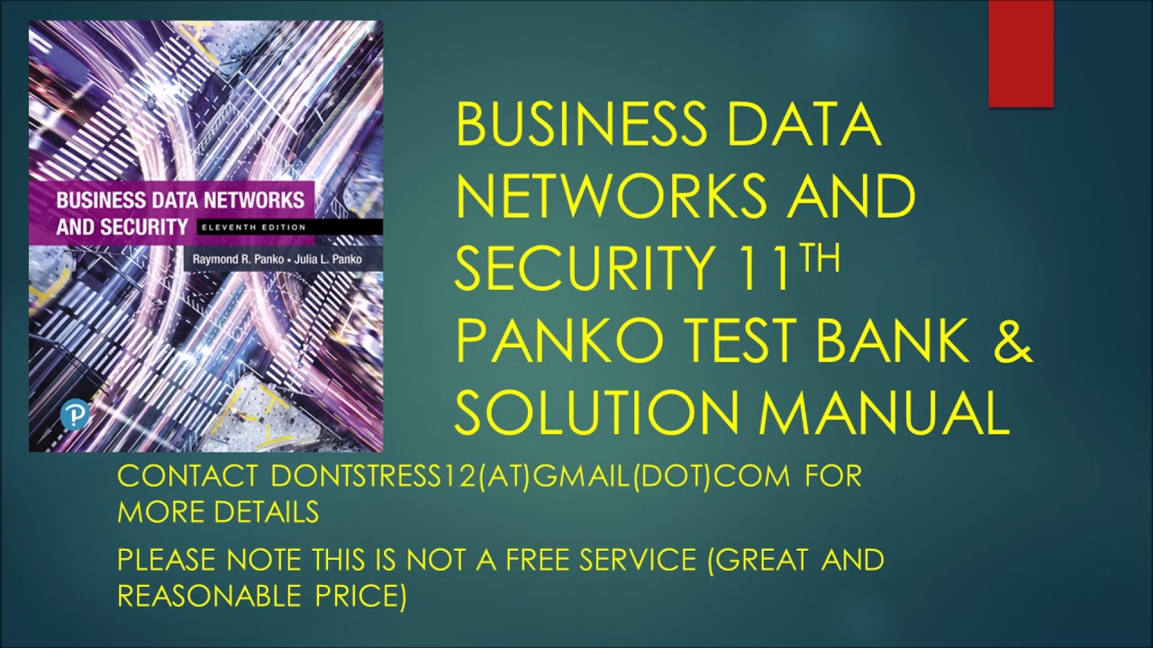 BUSINESS DATA NETWORKS AND SECURITY 11TH BY PANKO TEST BANK AND SOLUTION MANUAL