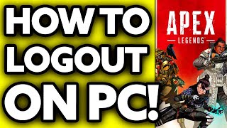 How To Logout of Apex Account on PC (Very EASY!)