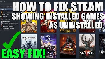 How To Fix Steam Showing Games as Uninstalled (Easy Fix)