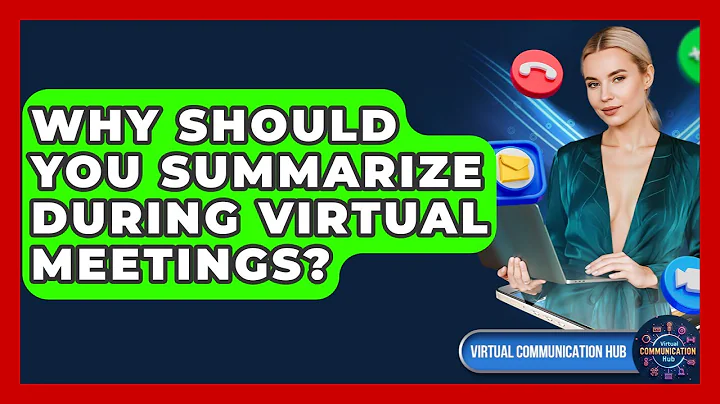 Why Should You Summarize During Virtual Meetings? - Virtual Communication Hub