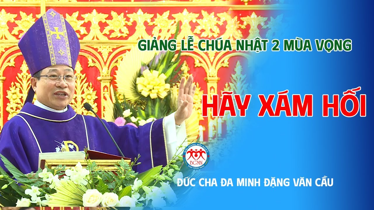 🔴HÃY SÁM HỐI VÌ NƯỚC TRỜI ĐÃ ĐẾN GẦN | ĐỨC CHA ĐAMINH ĐẶNG VĂN CẦU
