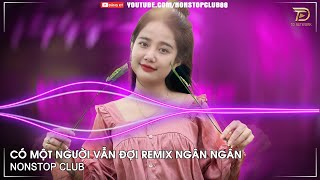 NONSTOP BAY PHÒNG 2024✈CÓ MỘT NGƯỜI VẪN ĐỢI REMIX NGÂN NGÂN TIKTOK✈NHẠC DJ VINAHOUSE 2024 CỰC MẠNH