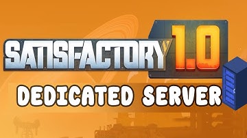 Easy Satisfactory 1.0 Dedicated Server Guide