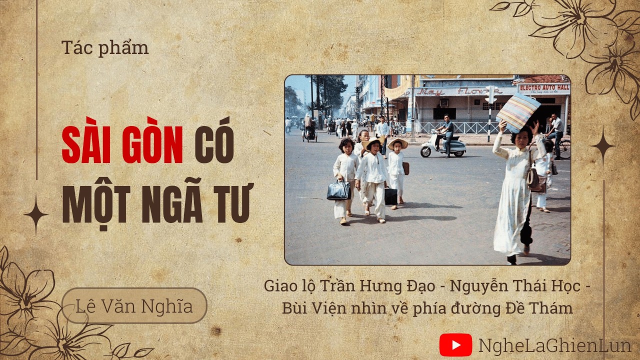 Sài Gòn có một ngã tư – Lê Văn Nghĩa | Tạp bút về Sài Gòn xưa