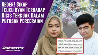 Sikap Teuku Ryan Pada Ricis Terungkap di Fakta Putusan Perceraian | Intens Investigasi | Eps 3733