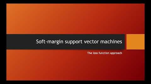 Soft margin support vector machines: the loss function approach