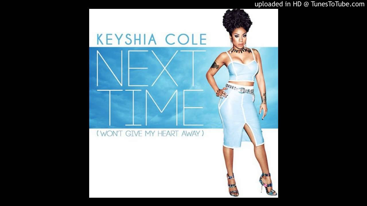 Keyshia Cole    Next Time Wont Give My Heart Away