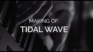 Making Of Tidal Wave